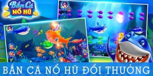 Game Bắn Cá Nổ Hũ: Chinh Phục Các Mức Thưởng Hấp Dẫn