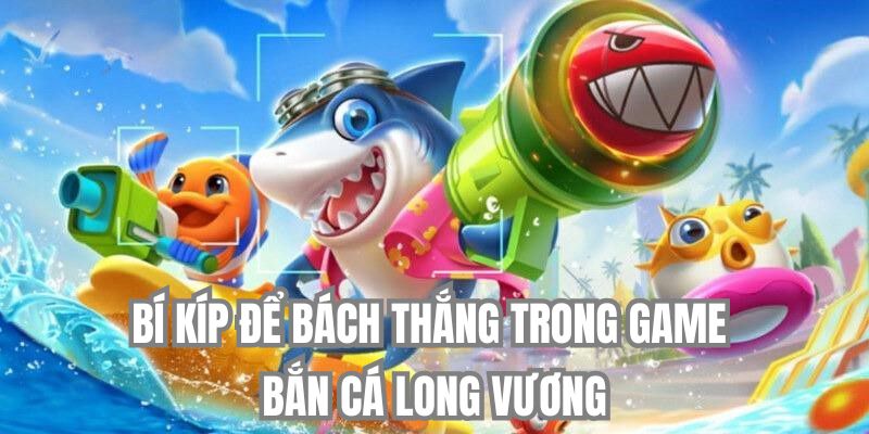 Kinh nghiệm chơi bắn cá́ long vương