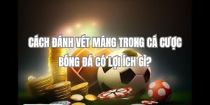 Cách Đánh Vét Máng Trong Cá Cược Bóng Đá: Kỹ Năng Phải Biết